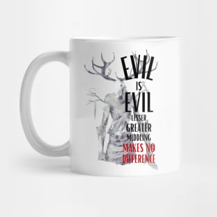 Evil is Evil - Lesser, Greater, Middling, Makes no Difference - Fantasy Mug